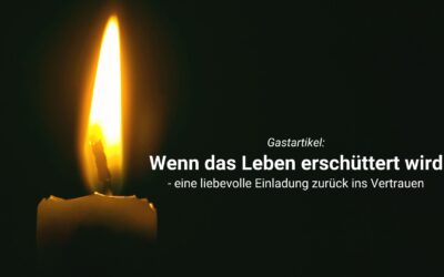 Wenn das Leben erschüttert wird – eine liebevolle Einladung zurück ins Vertrauen